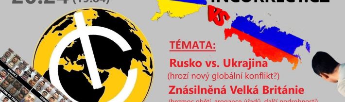 STREAM incorrect.cz 6.4.2021 – znásilněná Británie, Rusko vs. Ukrajina, Jsemproti.eu