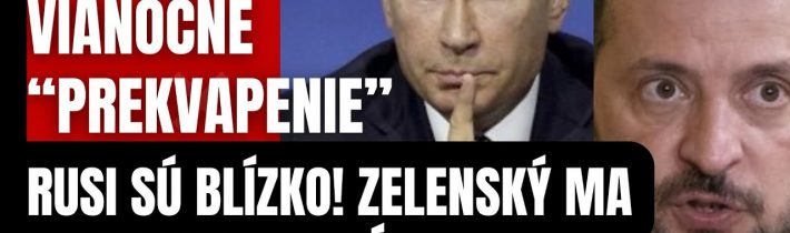 Mimoriadne: Prichádza Putinové vianočné prekvapenie! Rusi sú blízko! Zelenský má vážny problém …