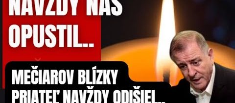 Náhle nás opustil! Mečiarov blízky priateľ … Tragédia pre Bratislavu ..