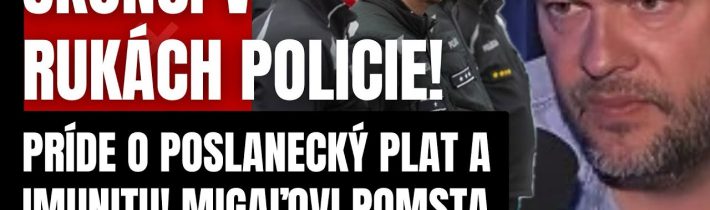 Mimoriadne! Príde o poslanecký plat a imunitu?! Migaľovi to nevýšlo! Teraz skončil v rukách Polície?