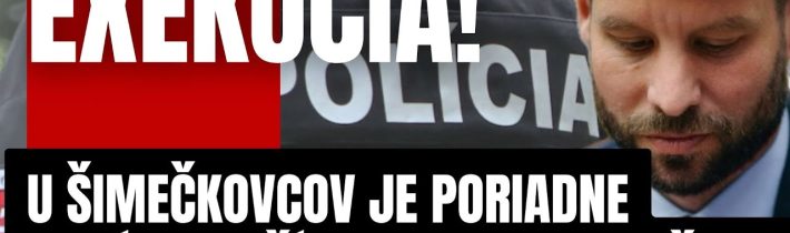 EXEKÚCIA! U Šimečkovcov je poriadne HORÚCO! Začína proces storočia!?