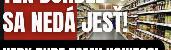 Ten bordel sa nedá jesť! Kedy tomu bude koniec?!