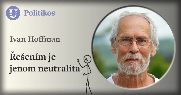 Ivan Hoffman: Řešením je jenom neutralita