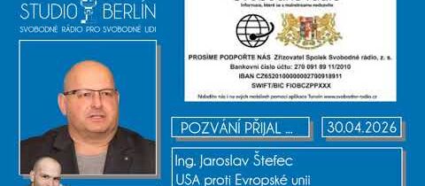 AUDIO – 2026-04-30 – Studio Berlín –  Ing. Jaroslav Štefec – USA proti Evropské unii – Konec NATO