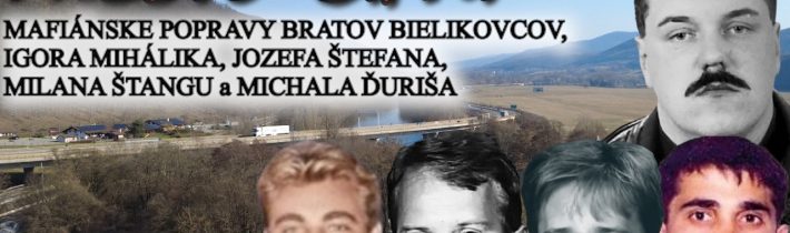Miesta činov popráv bratov Bielikovcov, Igora Mihálika, Jozefa Štefana, Milana Štangu,Michala Ďuriša