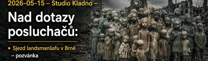 2026-05-15 – Studio Kladno –  Nad dotazy posluchačů: – Sjezd landsmanšafu v Brně …