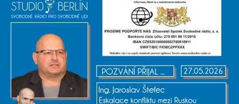 AUDIO – 2026-05-27 – Studio Berlín – Ing. Jaroslav Štefec – Eskalace konfliktu mezi Ruskou federací