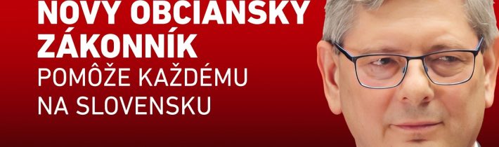 BORIS SUSKO: NOVÝ OBČIANSKY ZÁKONNÍK POMÔŽE KAŽDÉMU NA SLOVENSKU