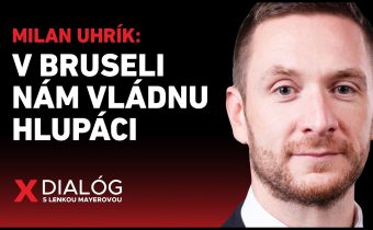 MILAN UHRÍK: V BRUSELI NÁM VLÁDNU HLUPÁCI