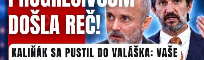 KALIŇÁK SA PUSTIL DO VALAŠEKA! Progresívcovi došla reč