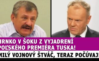 Hrnko v šoku z vyjadrení Tuska: Milý vojnový štváč, teraz ma počúvaj
