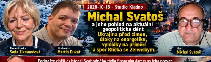 2026-10-16 – Studio Kladno – Michal Svatoš a jeho pohled na aktuální geopolitické dění: Ukrajina …