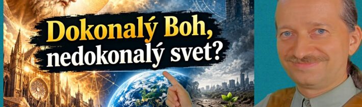 Dokonalý Boh, nedokonalý svet?