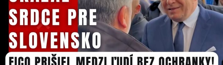 UKÁZAL SRDCE PRE SLOVENSKO! Fico prišiel medzi ľudí bez ochranky! To, čo sa stalo, nikto nečakal..