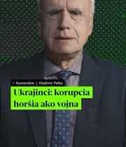 Ukrajinci: korupcia horšia ako vojnaZa tento osviežujúci dúšok pravdy, ďakujeme….