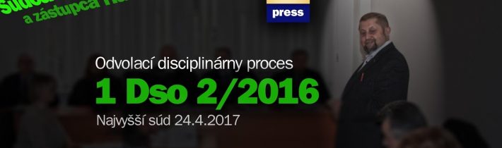 Odvolací disciplinárny proces 1 Dso 2/2016 – Dohňanský a Harabin, Švecová a vylúčený Benedik