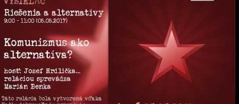 Riešenia a alternatívy 18 – Komunizmus ako alternatíva?