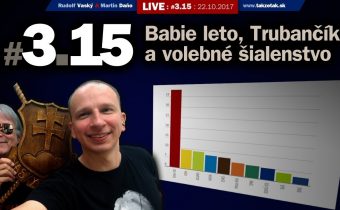 Takže tak! #3.15 Live: Babie leto , Trubančík a volebné šialenstvo