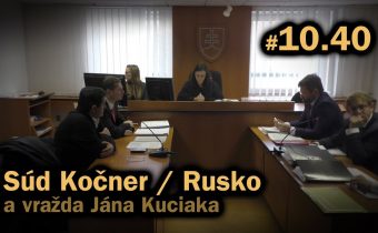 Novinárske provokácie 2 dni po vražde Jána Kuciaka: Súd Kočner, Rusko a zmenky #10.40