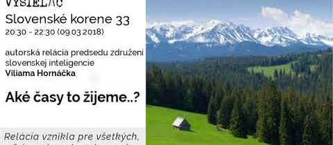 Slovenské korene 33 – Aké časy to žijeme..?