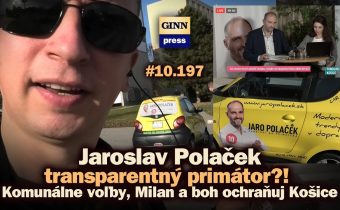 Jaroslav Poláček – transparentný primátor?! Komunálne voľby, Milan a boh ochraňuj Košice #10.197
