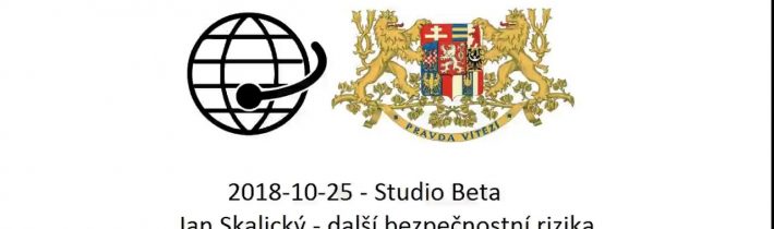2018-10-25 – Studio Beta – Jan Skalický – další bezpečnostní rizika. Nestátní domobrana ?