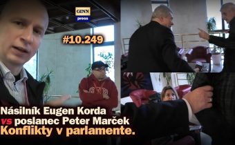 Násilník Eugen Korda vs poslanec Peter Marček. Konflikty v parlamente. #10.249