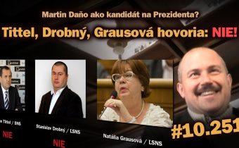 Tittel, Drobný, Grausová odpovedajú NIE na prezidentskú kandidatúru Daňa #10.251