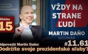 Otázka 15: Dodržíte svoje prezidentské sľuby? Odpovedá Martin Daňo #11.61