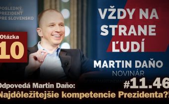 Otázka 10: Najdôležitejšie kompetencie Prezidenta?! Odpovedá Martin Daňo #11.46