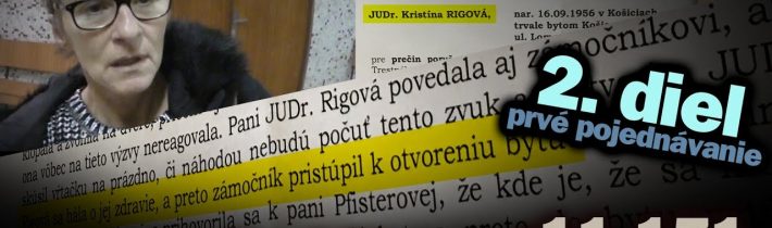 JUDr. Kristína Rigová a bytová mafia v Košiciach: 2. diel – prvé hlavné pojednávanie #11.171
