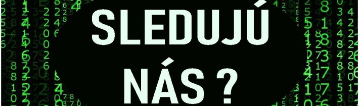 Sledujú nás?