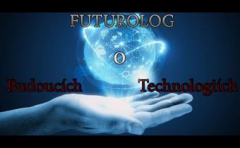 Futurolog o Budoucích Technologiích