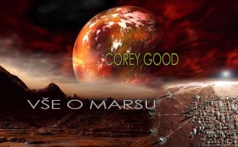 Corey Good – Vše o Marsu / Konspirace?