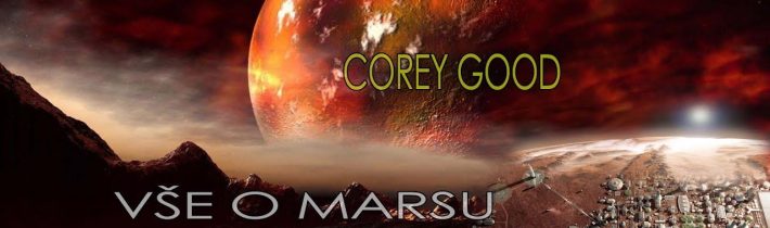 Corey Good – Vše o Marsu / Konspirace?