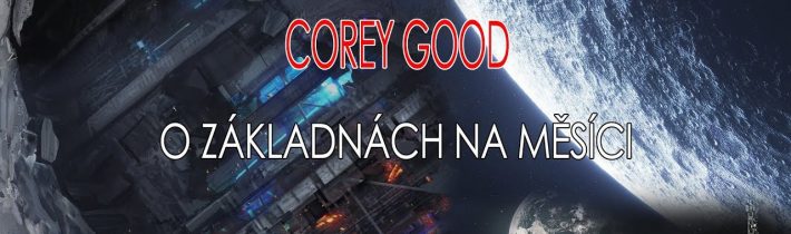 Corey Good o základnách na měsíci !