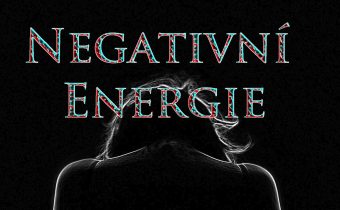 Negativní Energie a Jak se proti ní bránit