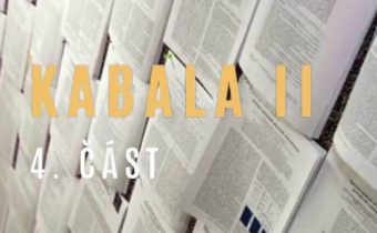 KABALA II – 4.část   (VIDEO 30min, CZ Titulky + PŘEPIS)