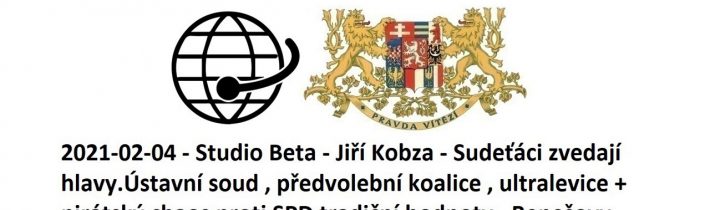 2021-02-04 – Studio Beta – Jiří Kobza – Sudeťáci zvedají hlavy .