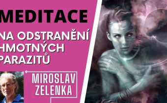 Miroslav Zelenka: Meditace na odstranění hmotných parazitů (nová)
