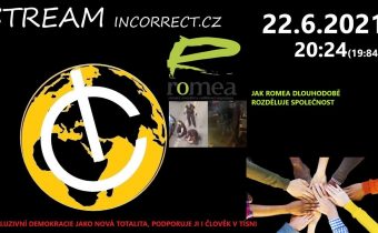 STREAM incorrect.cz 22.6.2021 – Romea a rozdělování společnosti, inkluzivní demokracie