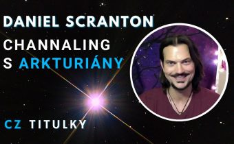 Daniel Scranton: Channeling s Arkturiány | Zlatý Věk | CZ Titulky
