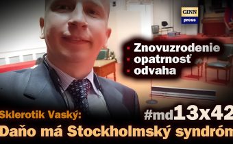 Sklerotik Vaský: Daňo má Stockholmský syndróm! Znovuzrodenie, opatrnosť a odvaha #md13x42