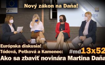 Európska diskusia: Ako sa zbaviť novinára Martina Daňa? M. Tódová, Z. Petková a T. Kamenec #md13x52