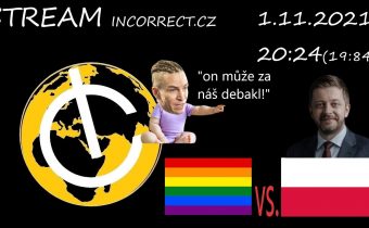 STREAM incorrect.cz 1.11.2021 – Poláci vs. LGBT, energetická krize, pirátský debakl na Rakušana…