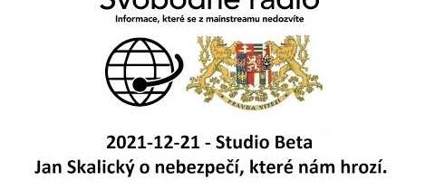2021-12-21 – Studio Beta – Jan Skalický o nebezpečí, které nám hrozí.