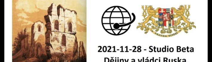 2021-11-28 – Studio Beta –  Dějiny a vládci Ruska. 2. část.