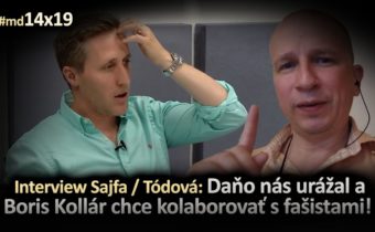 Interview Sajfa a Tódová: Daňo nás urážal a Boris Kollár chce kolaborovať s fašistami! #md14x19