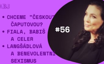 ABJ #56 Chceme "českou Čaputovou"? – Fiala, Babiš a celer – Langšádlová a benevolentní sexismus