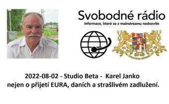 2022-08-02 – Studio Beta –  Karel Janko nejen o přijetí EURA, daních a strašlivém zadlužení.